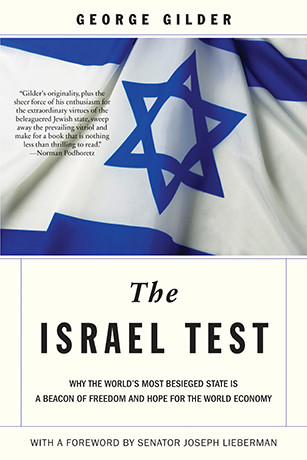 The Israel Test Why the Worlds Most Besieged State is a Beacon of Freedom and Hope for the World Economy